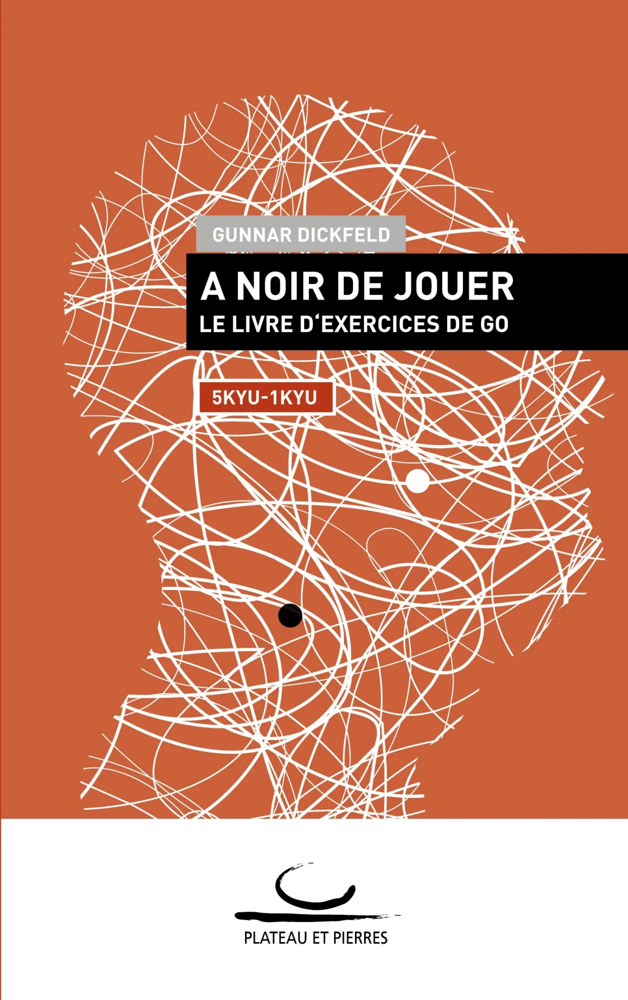 Cover: 9783940563637 | À Noir de Jouer | Le Livre d'Exercices de Go. 5 - 1 kyu | Dickfeld