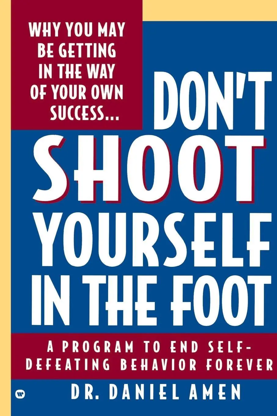 Cover: 9780446393737 | Don't Shoot Yourself in the Foot | Daniel G. Amen | Taschenbuch | 1992