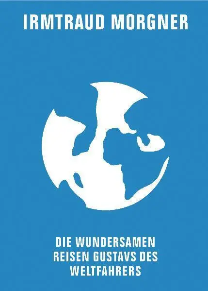 Cover: 9783935843737 | Die wundersamen Reisen Gustavs des Weltfahrers | Irmtraud Morgner