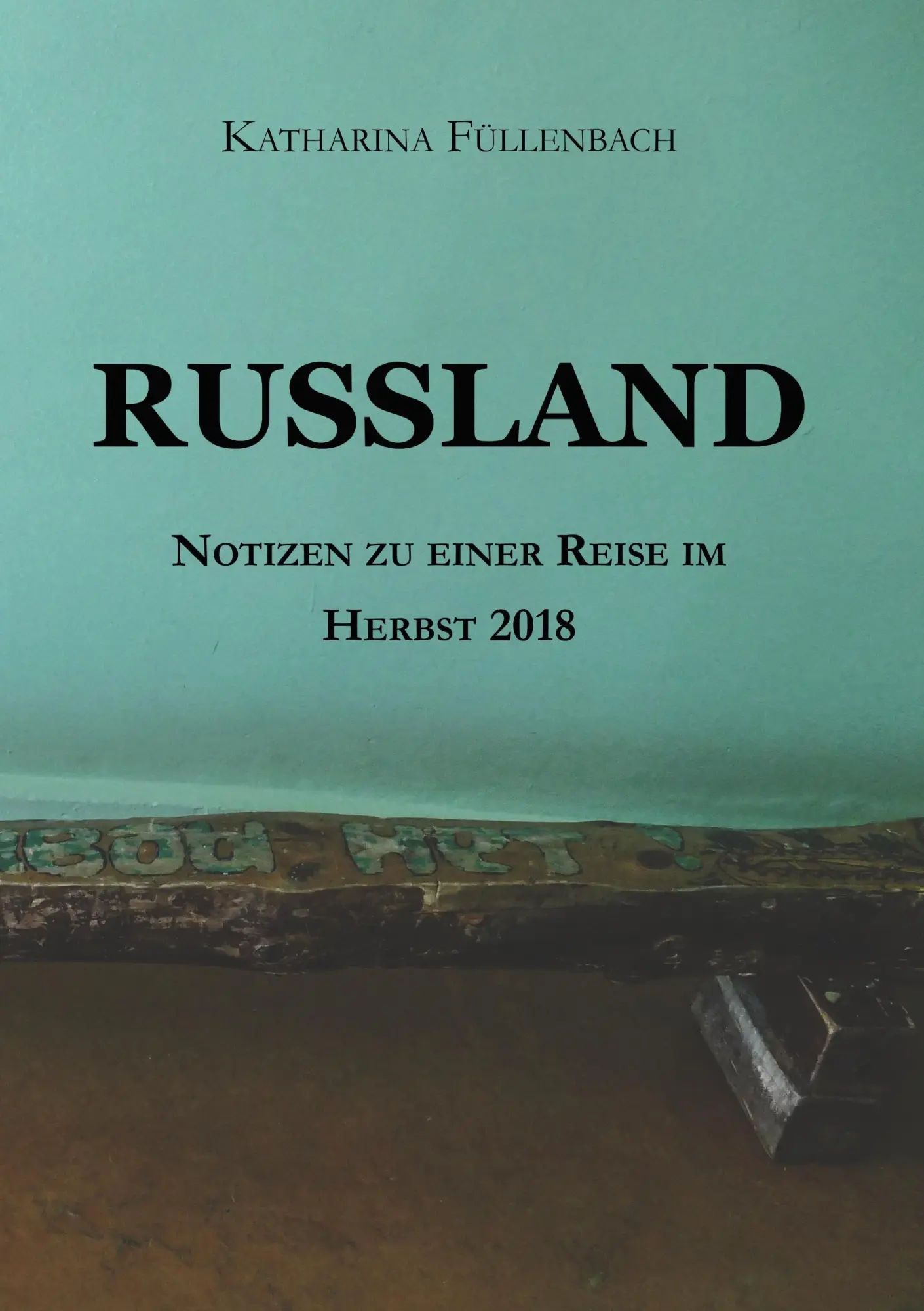 Cover: 9783746983837 | RUSSLAND | Notizen zu einer Reise im Herbst 2018 | Füllenbach | Buch