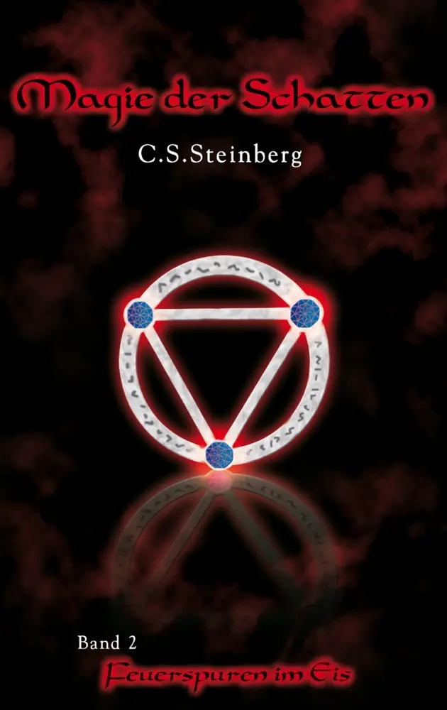 Cover: 9783946413837 | Magie der Schatten - Feuerspuren im Eis | C. S. Steinberg | Buch