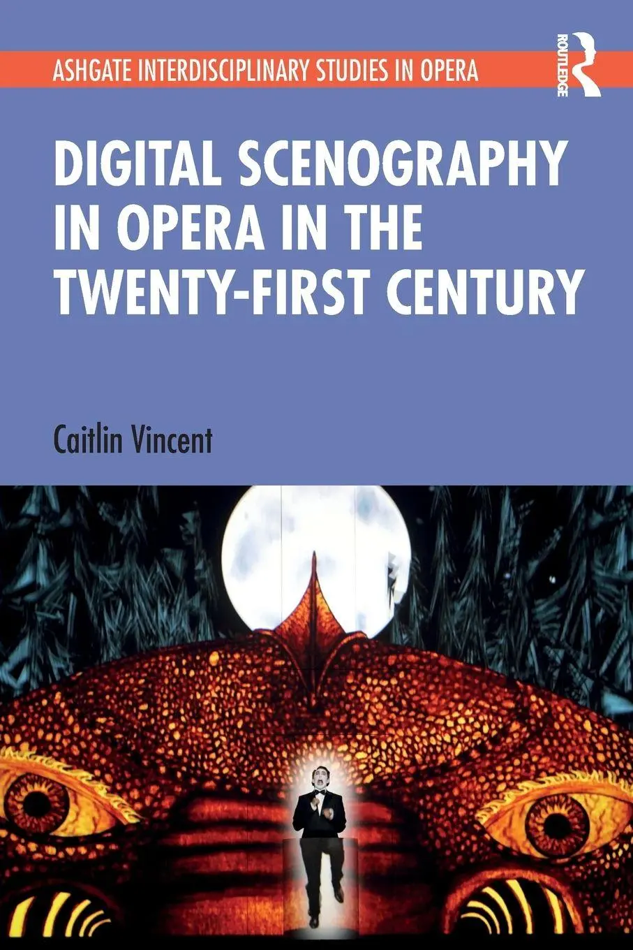 Cover: 9780367553937 | Digital Scenography in Opera in the Twenty-First Century | Vincent