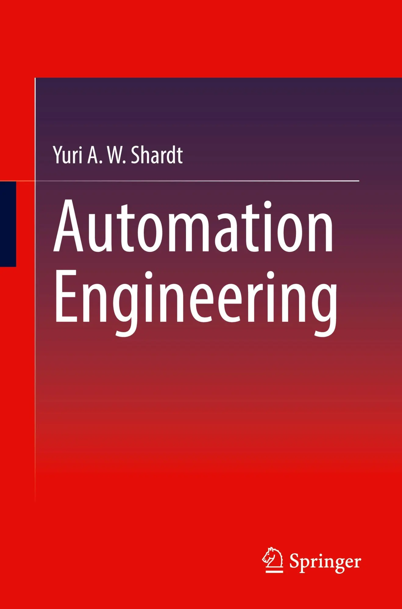 Cover: 9783031923937 | Automation Engineering | Yuri A.W. Shardt | Taschenbuch | xxii | 2026
