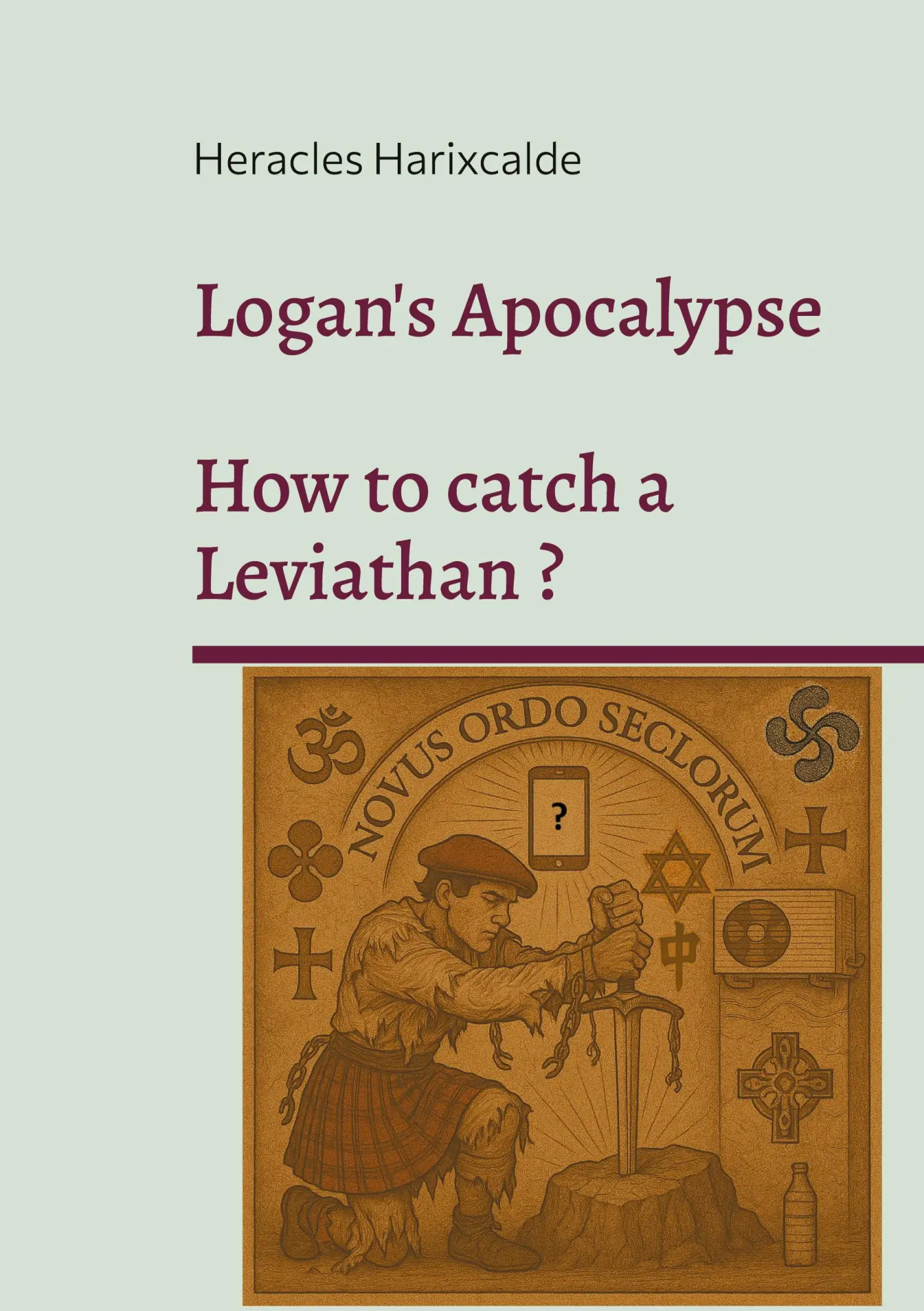 Cover: 9782322524037 | Logan's Apocalypse | How to catch a Leviathan ? | Heracles Harixcalde