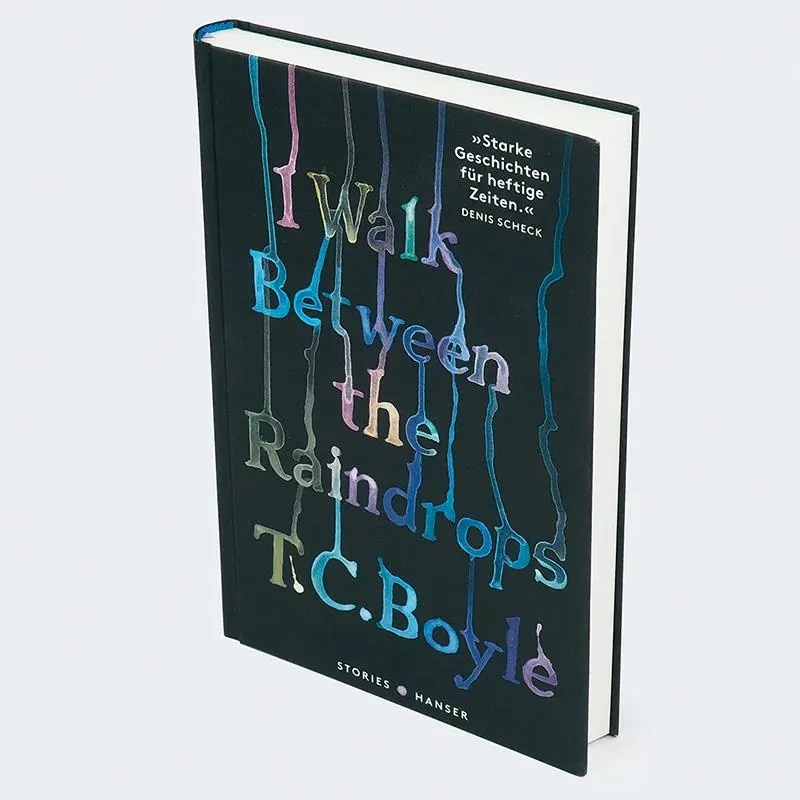 Bild: 9783446274037 | I walk between the Raindrops. Stories | Tom Coraghessan Boyle | Buch