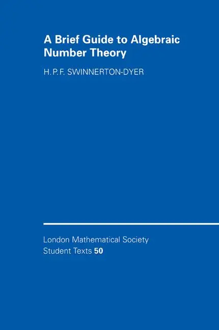 Cover: 9780521004237 | A Brief Guide to Algebraic Number Theory | H. P. F. Swinnerton-Dyer