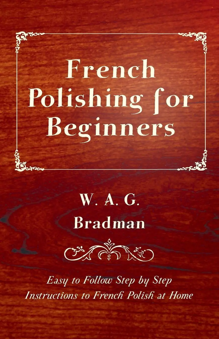 Cover: 9781447444237 | French Polishing for Beginners - Easy to Follow Step by Step...