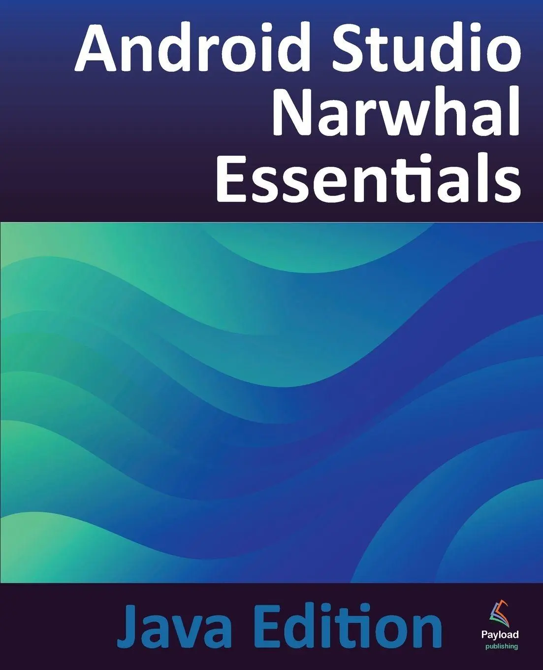 Cover: 9781965764237 | Android Studio Narwhal Essentials - Java Edition | Neil Smyth | Buch Cover: 9781965764237 | Android Studio Narwhal Essentials - Java Edition | Neil Smyth | Buch