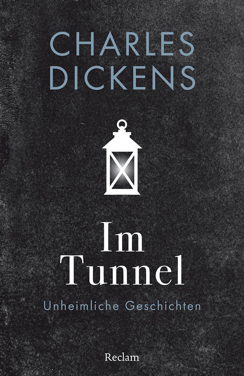 Cover: 9783150144237 | Im Tunnel. Unheimliche Geschichten | Charles Dickens | Taschenbuch