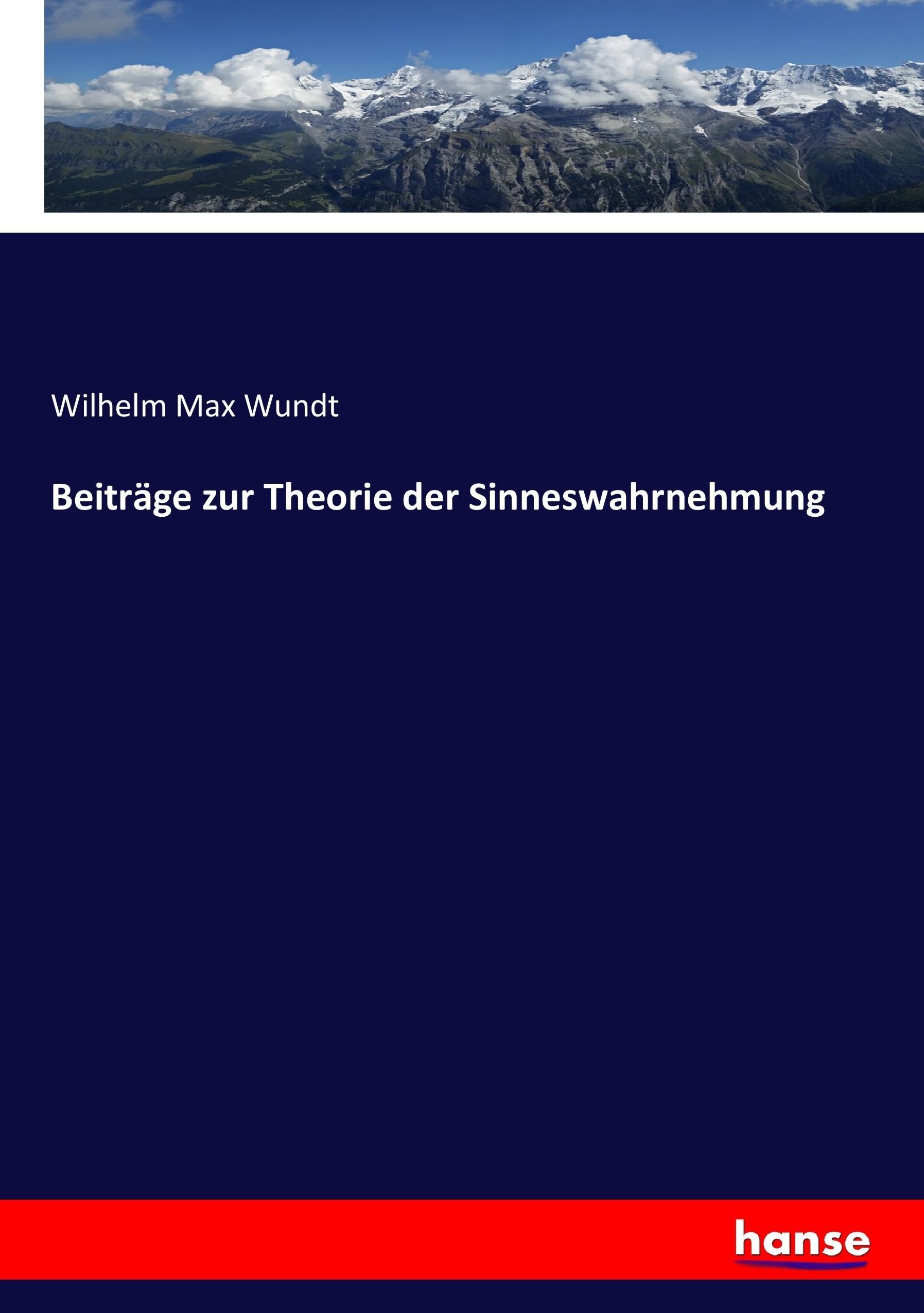 Beiträge zur Theorie der Sinneswahrnehmung | Wilhelm Max Wundt | Taschenbuch | Paperback | 488 S. | Deutsch | 2017 | hansebooks | EAN 9783744624237 - Wundt, Wilhelm Max