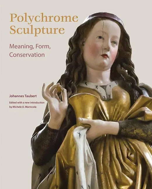 Cover: 9781606064337 | Polychrome Sculpture | Meaning, Form, Conservation | Johannes Taubert