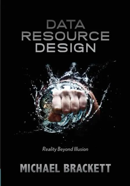 Cover: 9781935504337 | Data Resource Design | Reality Beyond Illusion | Michael Brackett