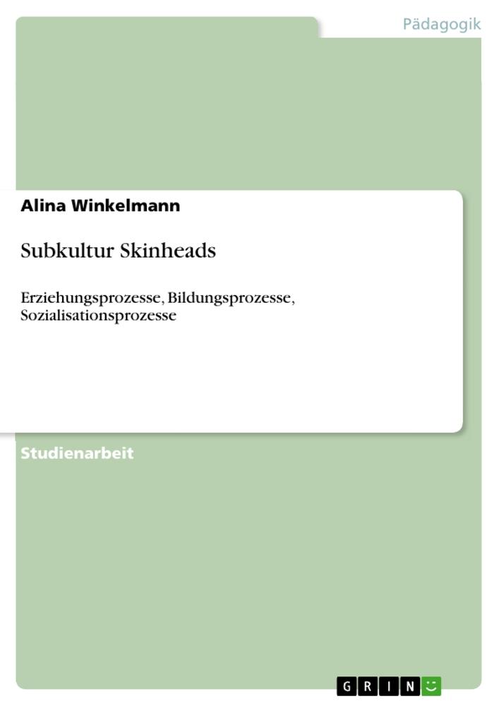 Subkultur Skinheads | Erziehungsprozesse, Bildungsprozesse, Sozialisationsprozesse | Alina Winkelmann | Taschenbuch | Booklet | Deutsch | 2010 | GRIN Verlag | EAN 9783640734337 - Winkelmann, Alina