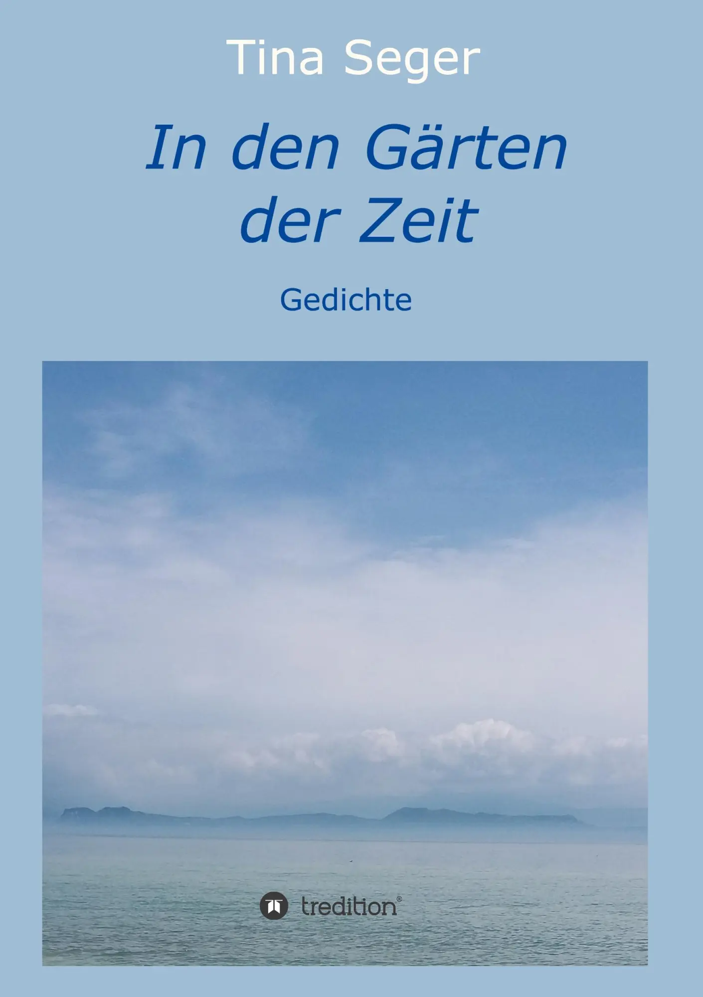 Cover: 9783749724437 | In den Gärten der Zeit | Gedichte | Tina Seger | Taschenbuch | 44 S.