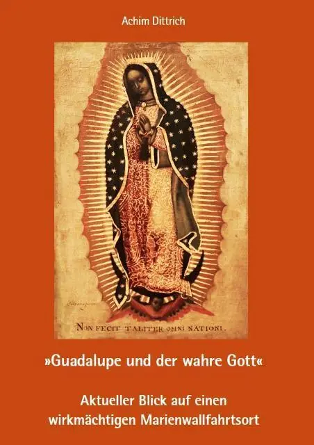 Cover: 9783863574437 | "Guadalupe und der wahre Gott" | Achim Dittrich | Taschenbuch | 48 S.