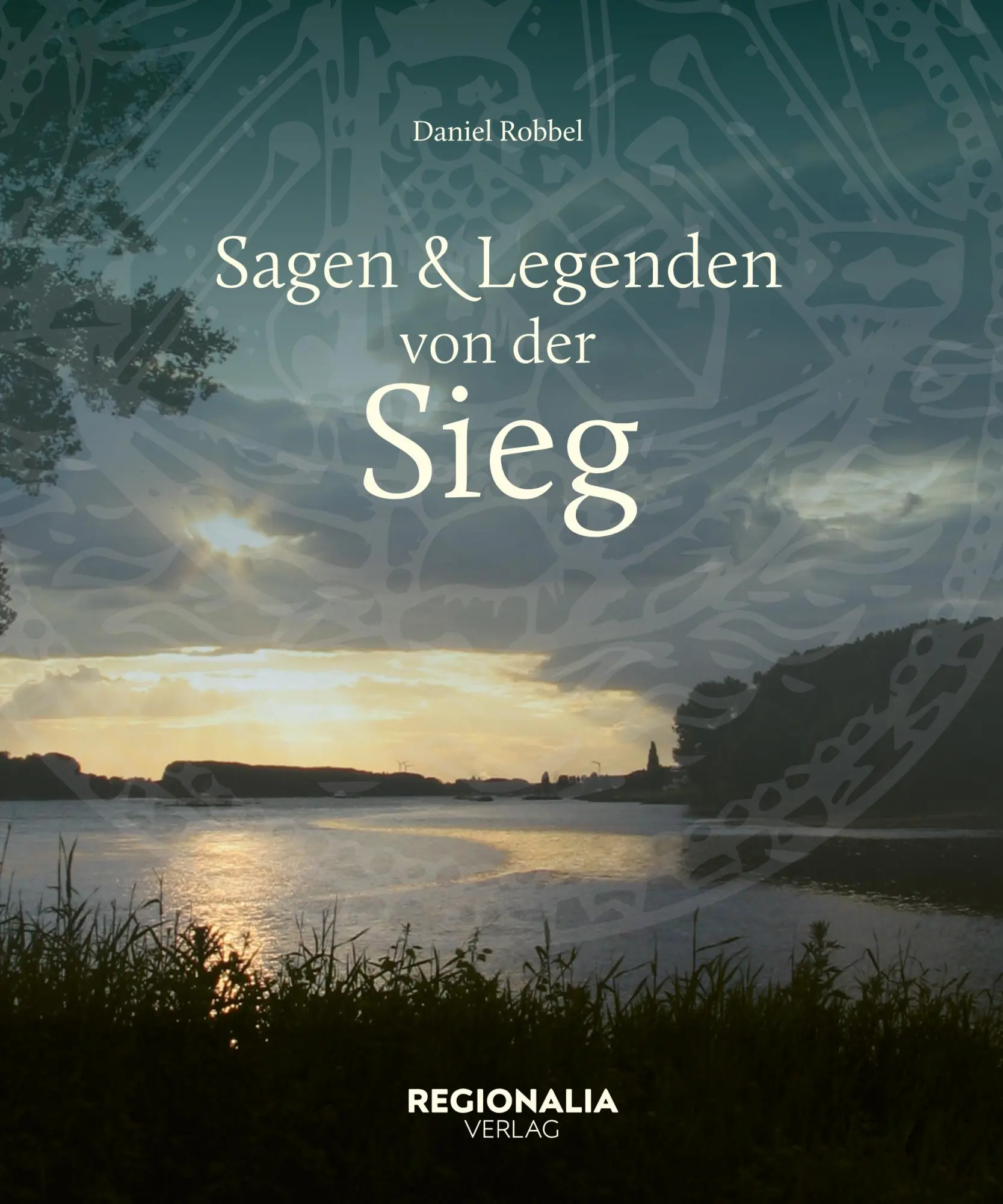 Cover: 9783955404437 | Sagen und Legenden von der Sieg | Daniel Robbel | Buch | 160 S. | 2025