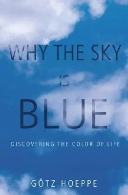 Cover: 9780691124537 | Why the Sky Is Blue – Discovering the Color of Life | Hoeppe (u. a.)