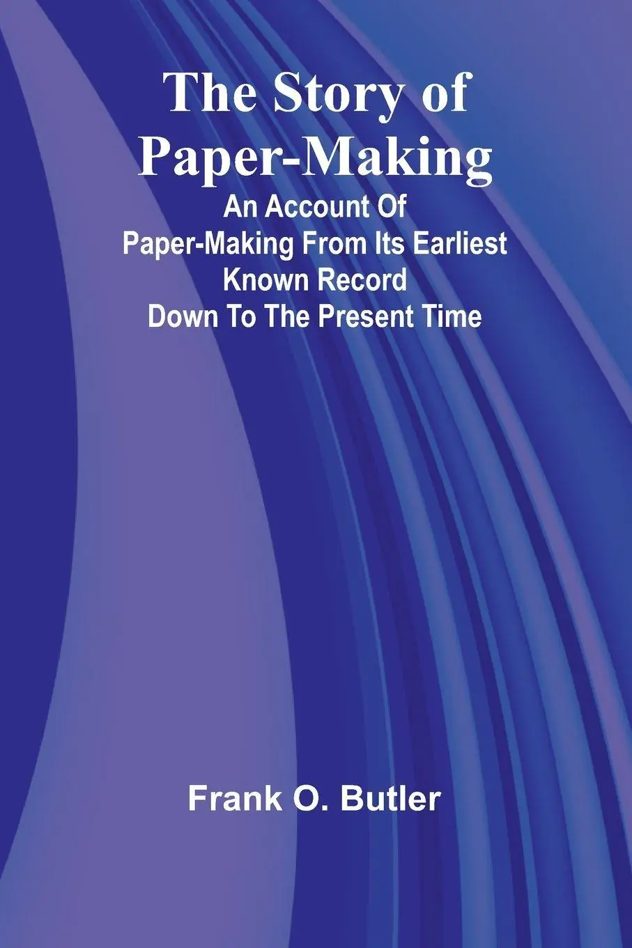 Cover: 9789362924537 | The Story of Paper-making;An account of paper-making from its...