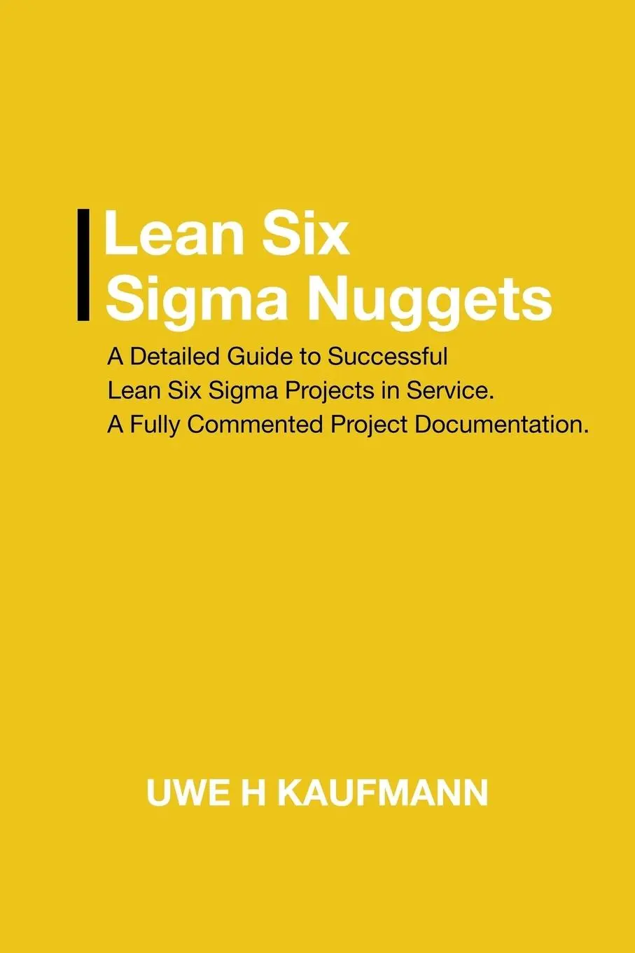 Cover: 9781543744637 | Lean Six Sigma Nuggets | A Fully Commented Project Documentation