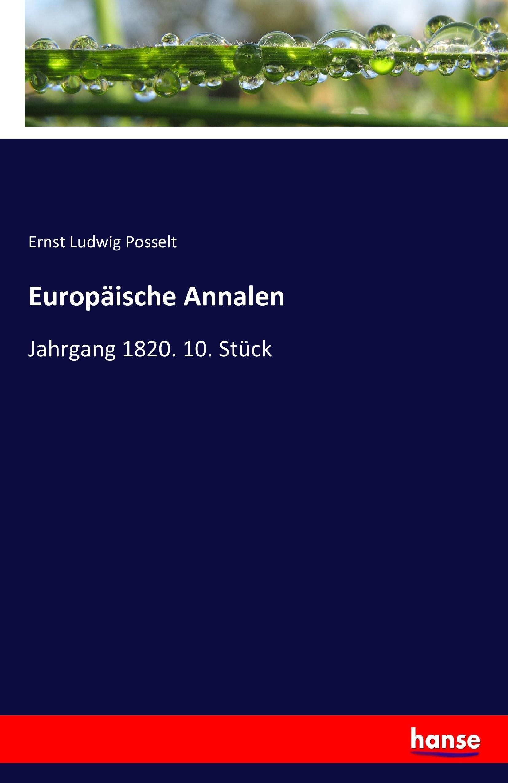 Europäische Annalen | Jahrgang 1820. 10. Stück | Ernst Ludwig Posselt | Taschenbuch | Paperback | 136 S. | Deutsch | 2017 | hansebooks | EAN 9783744684637 - Posselt, Ernst Ludwig