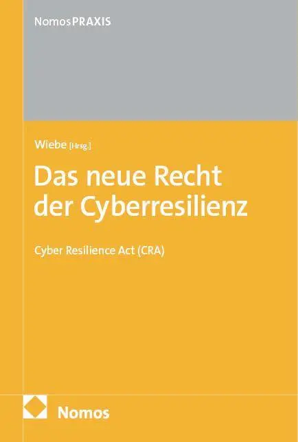 Cover: 9783756004737 | Das neue Recht der Cyberresilienz | Cyber Resilience Act (CRA) | Wiebe