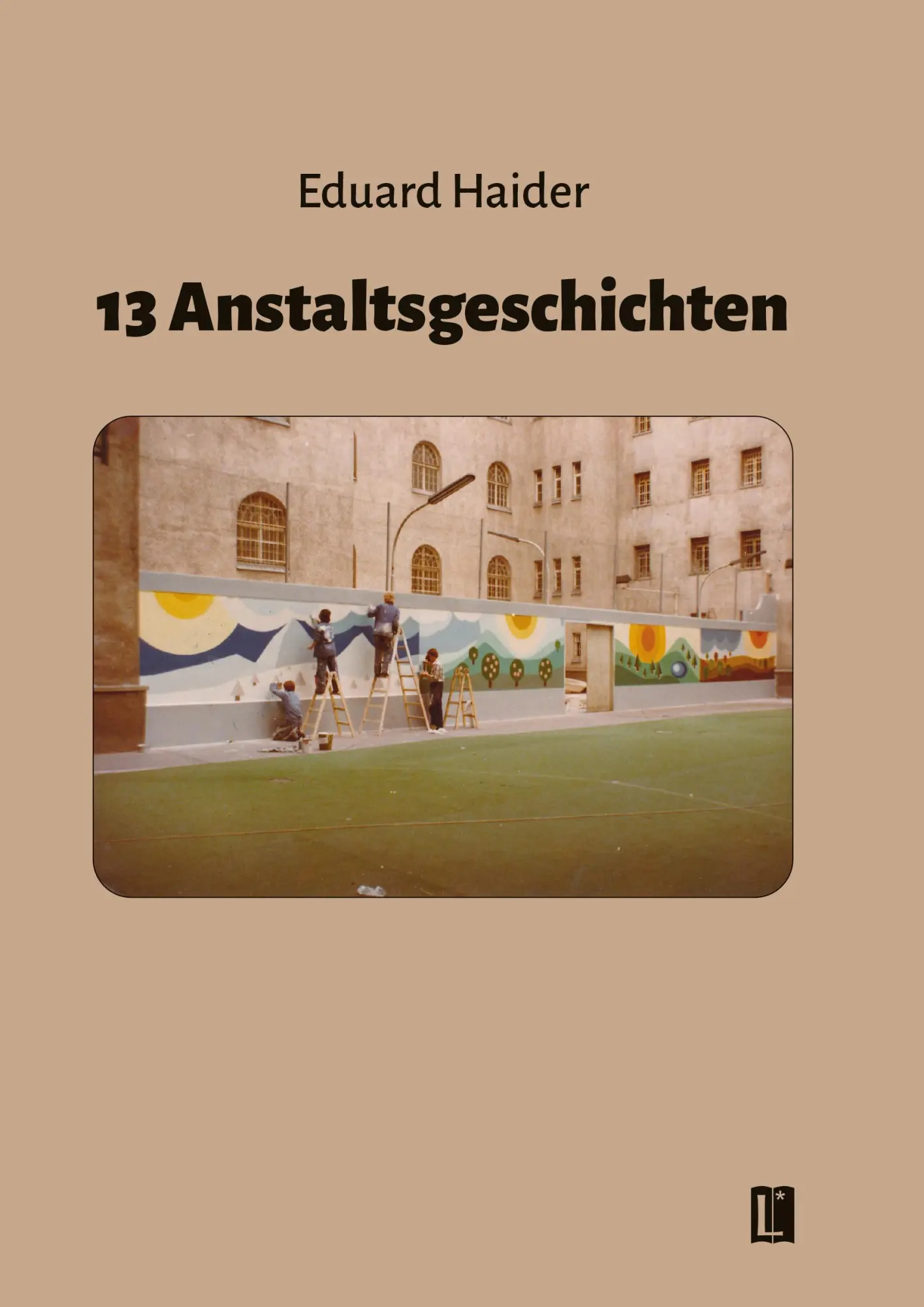 Cover: 9783831624737 | 13 Anstaltsgeschichten | Eduard Haider | Taschenbuch | Literareon
