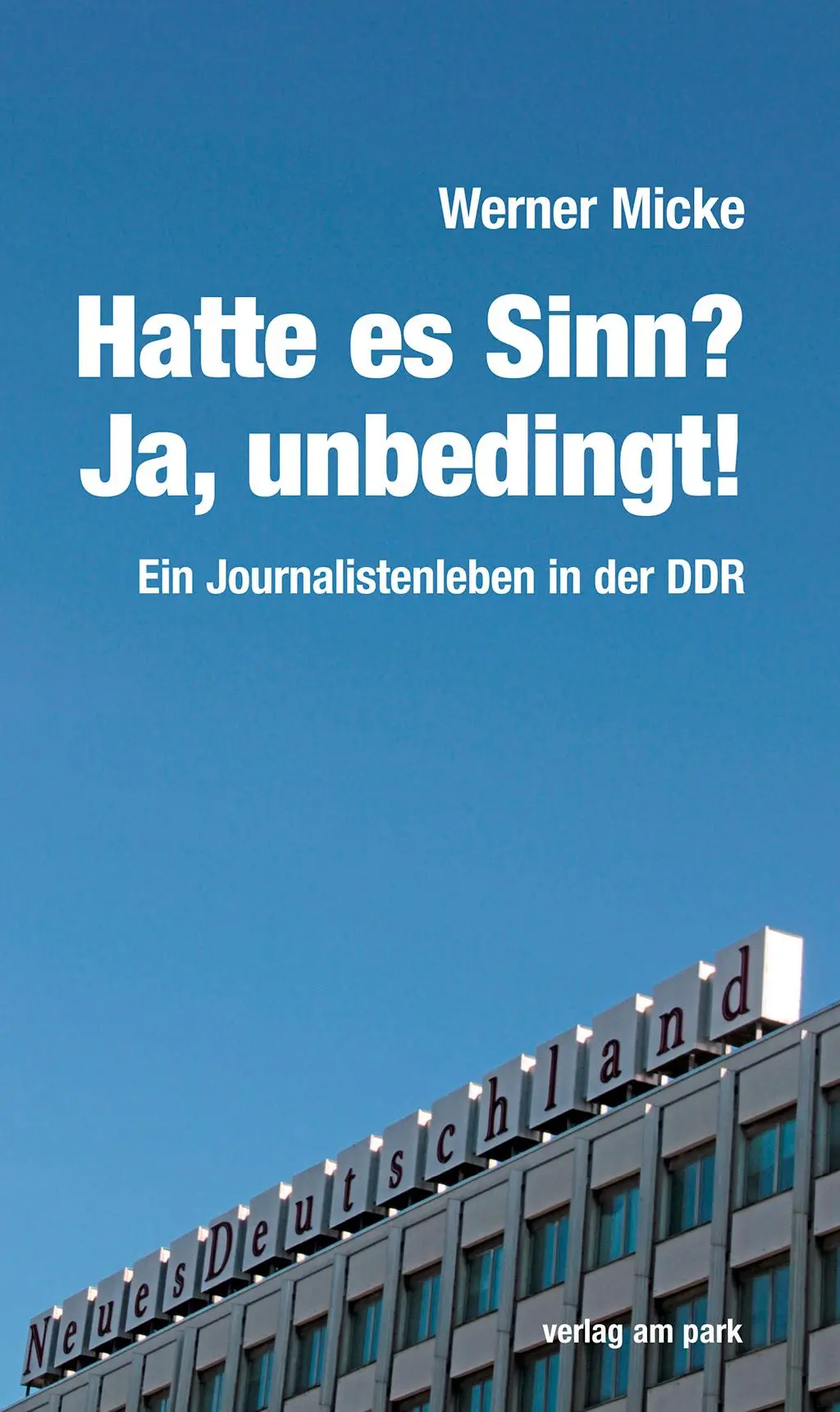 Cover: 9783947094837 | Hatte es Sinn? Ja, unbedingt! | Werner Micke | Taschenbuch | 384 S.