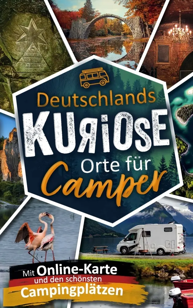 Cover: 9783982714837 | Deutschlands kuriose Orte für Camper. Verrückte Ziele &amp; verborgene...