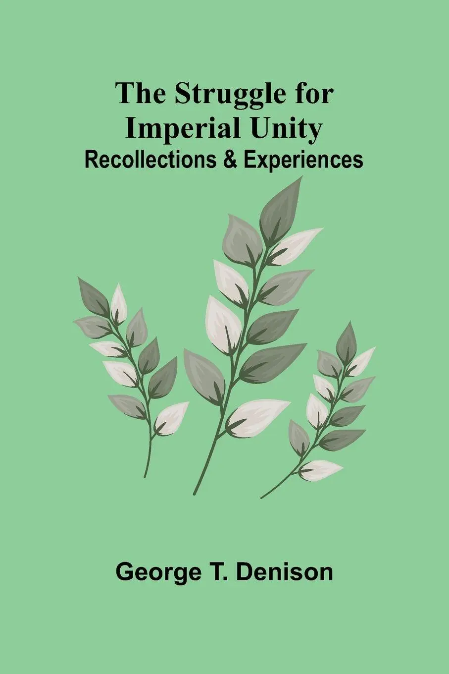 Cover: 9789364734837 | The Struggle for Imperial Unity | Recollections &amp; Experiences | Buch