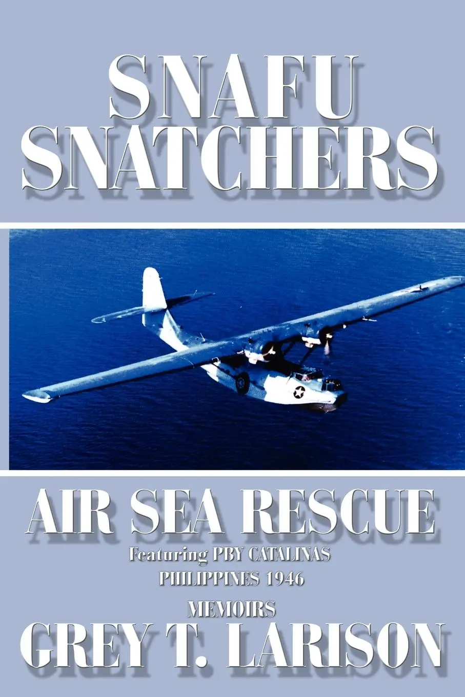 Cover: 9781438944937 | Snafu Snatchers | Grey T. Larison | Taschenbuch | Englisch | 2009