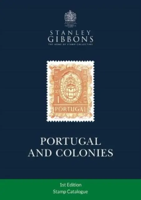 Cover: 9781911304937 | Portugal &amp; Colonies Stamp Catalogue 1st Edition | Stanley Gibbons