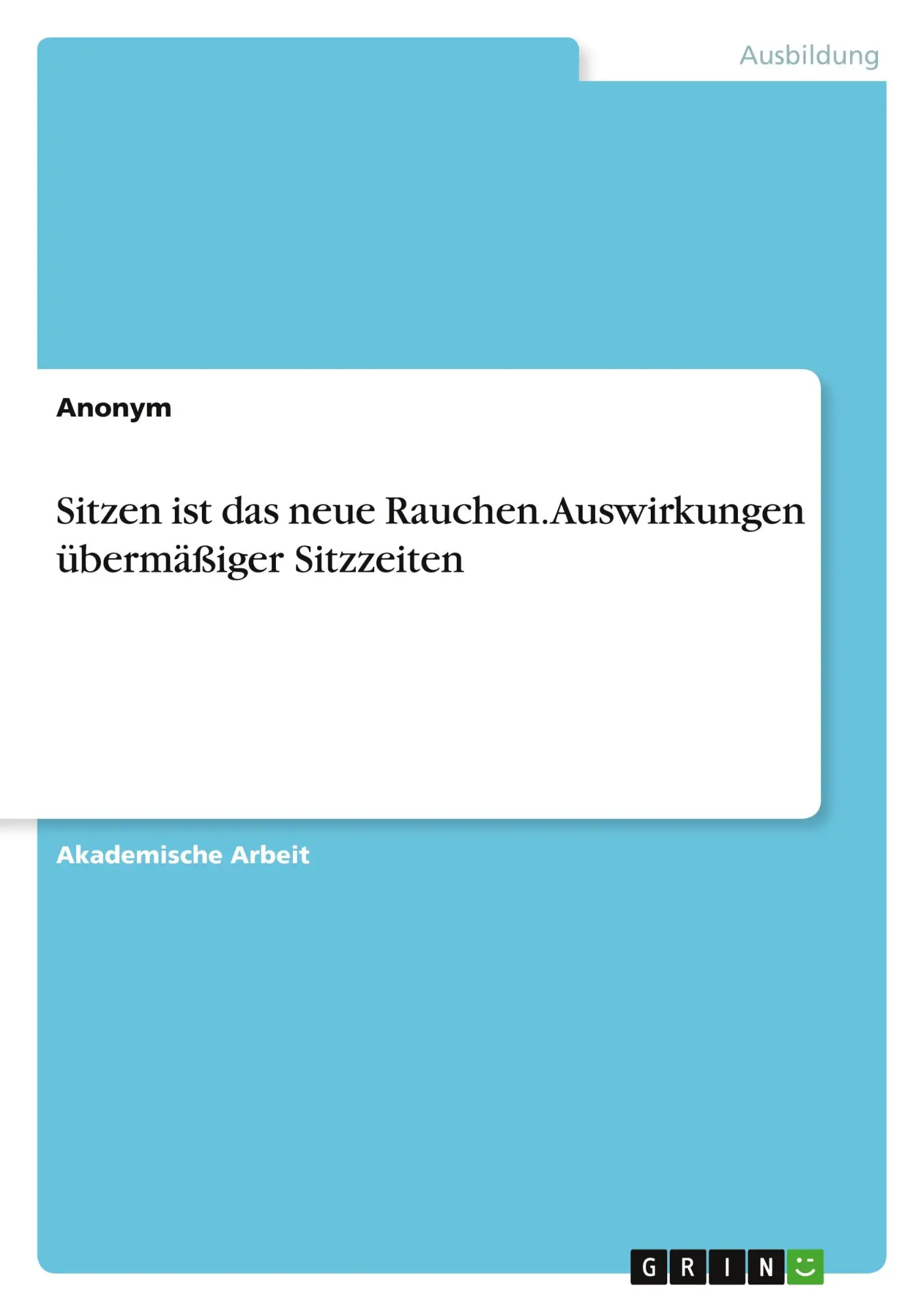Cover: 9783346814937 | Sitzen ist das neue Rauchen. Auswirkungen übermäßiger Sitzzeiten