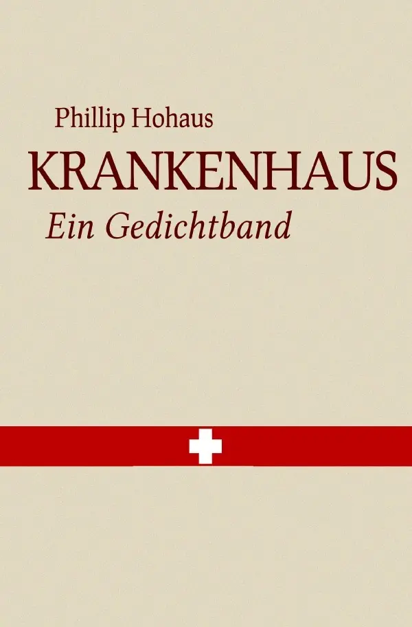Cover: 9783737584937 | Krankenhaus | Ein Gedichtband | Phillip Hohaus | Taschenbuch | 72 S.