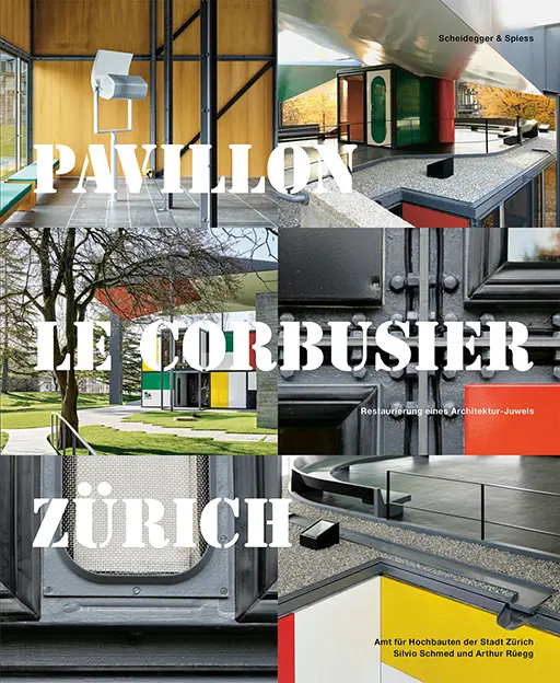 Cover: 9783858814937 | Pavillon Le Corbusier Zürich | Restaurierung eines Architektur-Juwels