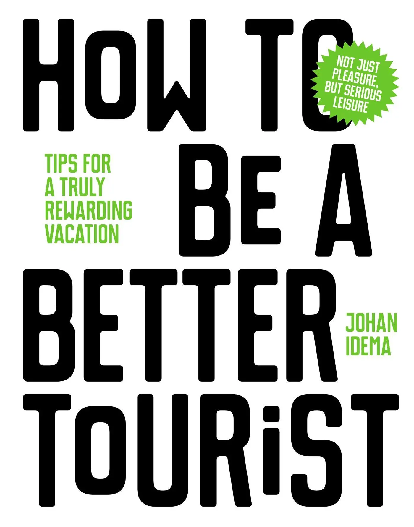 Cover: 9789063694937 | How to Be a Better Tourist | Tips for a Truly Rewarding Vacation