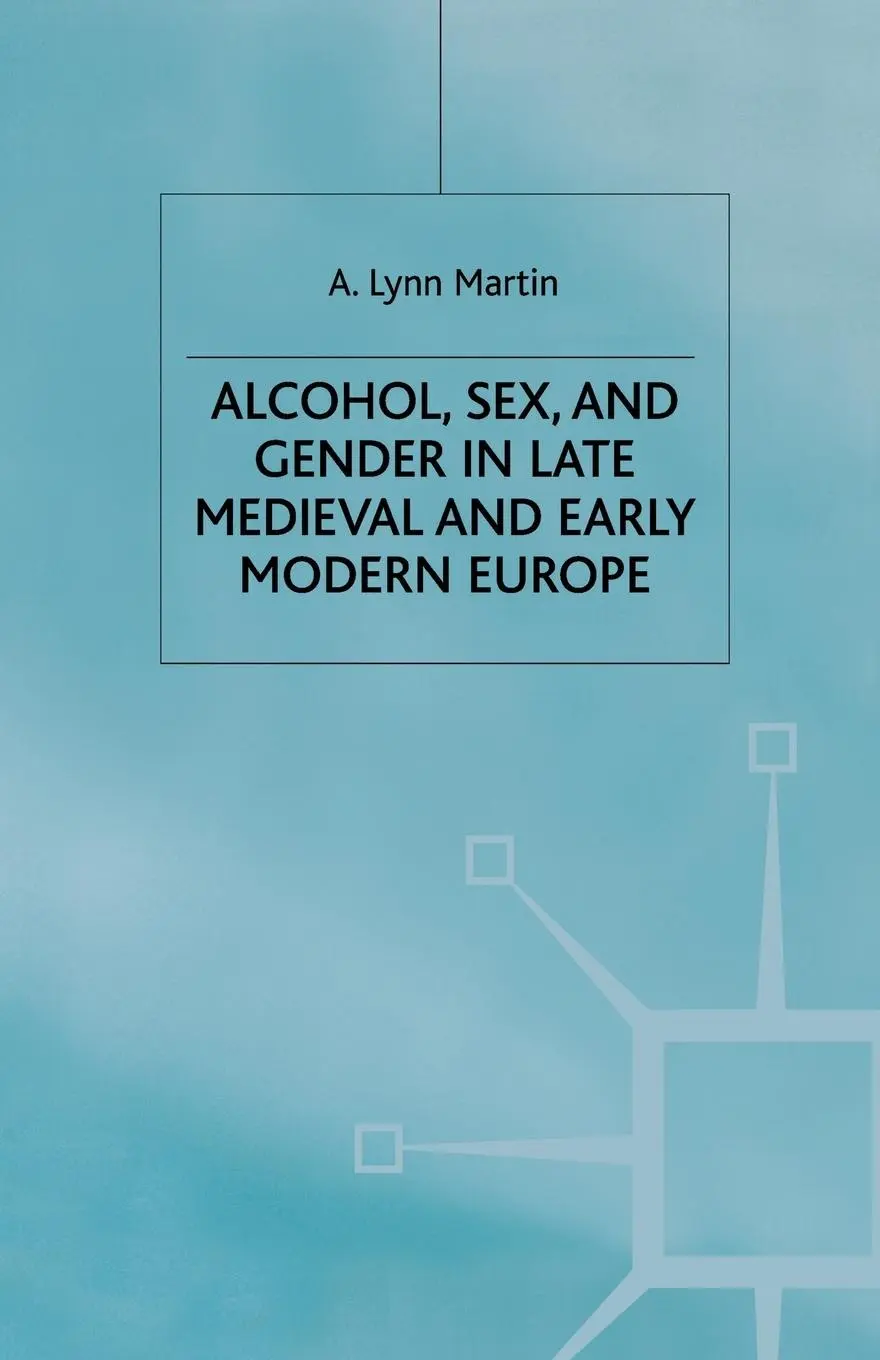 Cover: 9781349425037 | Alcohol, Sex and Gender in Late Medieval and Early Modern Europe | x