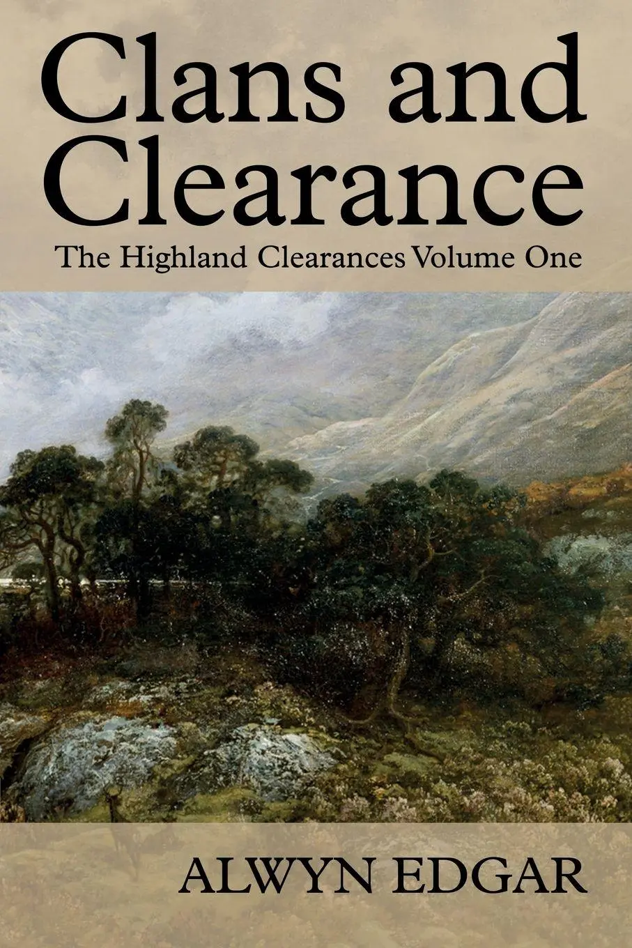 Cover: 9781838275037 | Clans and Clearance | The Highland Clearances Volume One | Alwyn Edgar