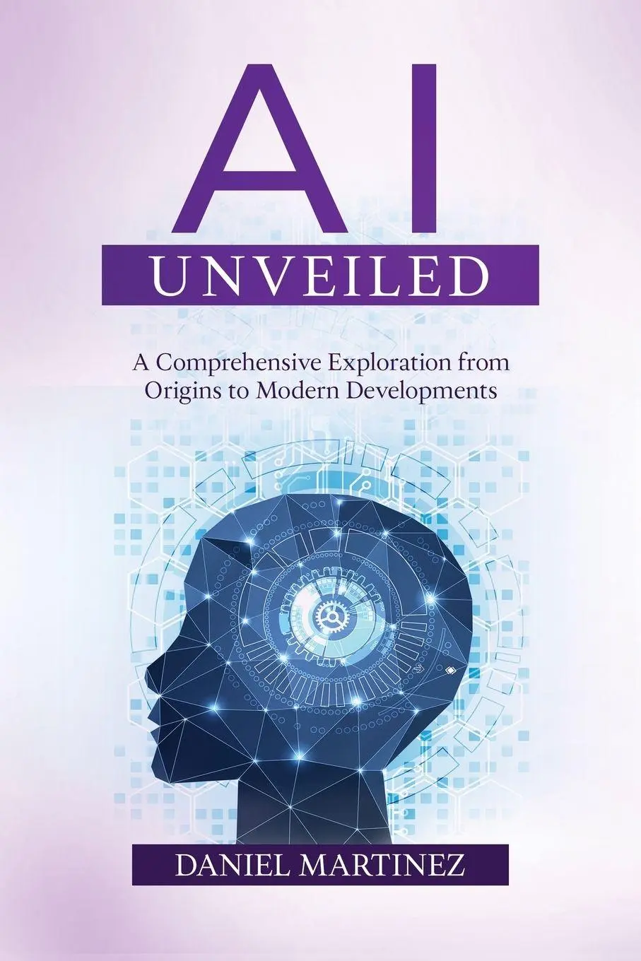 Cover: 9798869015037 | AI Unveiled | Daniel Martinez | Taschenbuch | Englisch | 2023