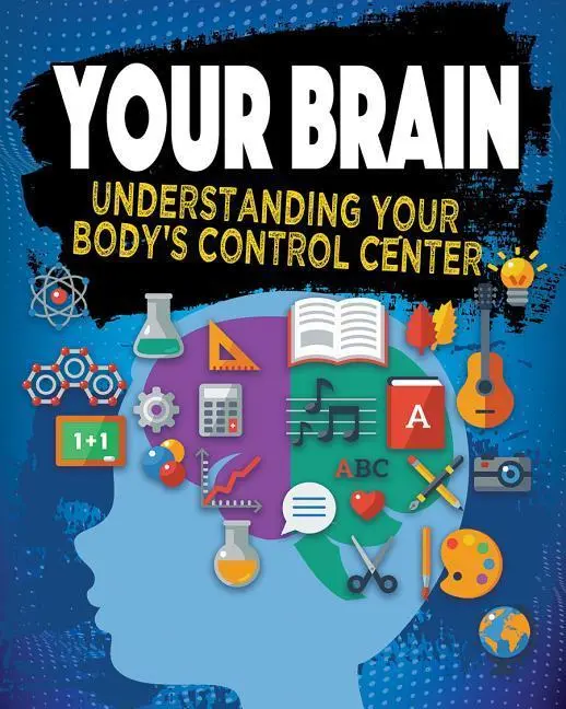 Cover: 9780778735137 | Your Brain: Understanding Your Body's Control Center | Jeff Szpirglas