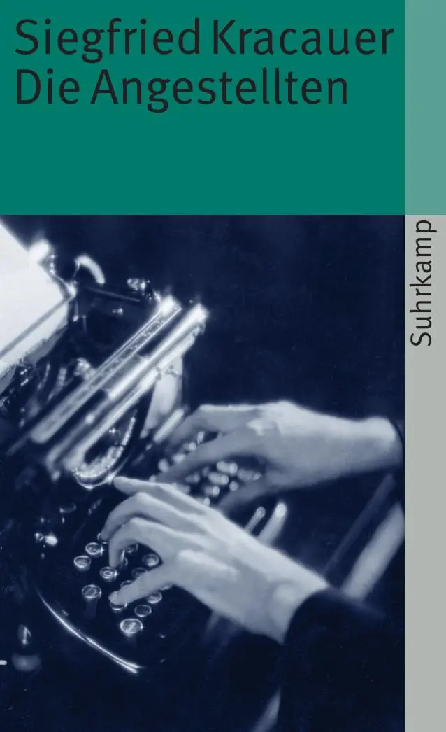 Cover: 9783518365137 | Die Angestellten | Aus dem neuesten Deutschland | Siegfried Kracauer Cover: 9783518365137 | Die Angestellten | Aus dem neuesten Deutschland | Siegfried Kracauer