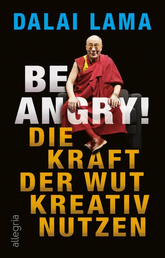 Cover: 9783548065137 | Be Angry! | Die Kraft der Wut kreativ nutzen | Dalai Lama XIV. | Buch