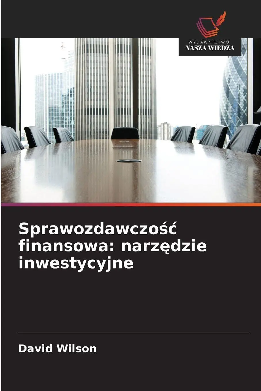 Cover: 9786209255137 | Sprawozdawczo¿¿ finansowa: narz¿dzie inwestycyjne | David Wilson