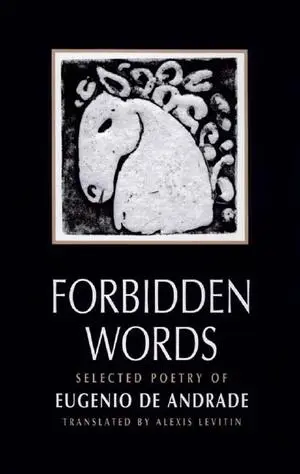 Cover: 9780811215237 | Forbidden Words: Selected Poetry of Eugénio de Andrade | Andrade