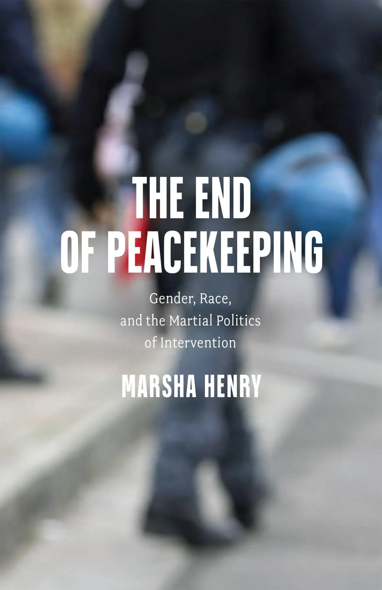 Cover: 9781512825237 | The End of Peacekeeping | Marsha Henry | Buch | Englisch | 2024