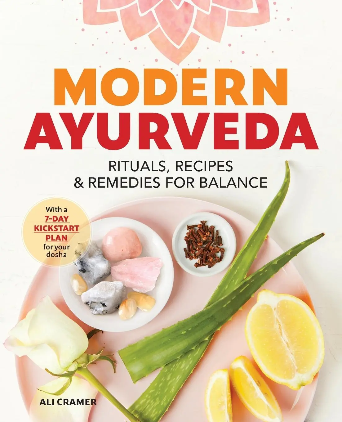 Cover: 9781641525237 | Modern Ayurveda | Rituals, Recipes, and Remedies for Balance | Cramer