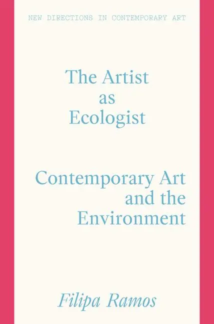 Cover: 9781848225237 | The Artist as Ecologist | Contemporary Art and the Environment | Ramos
