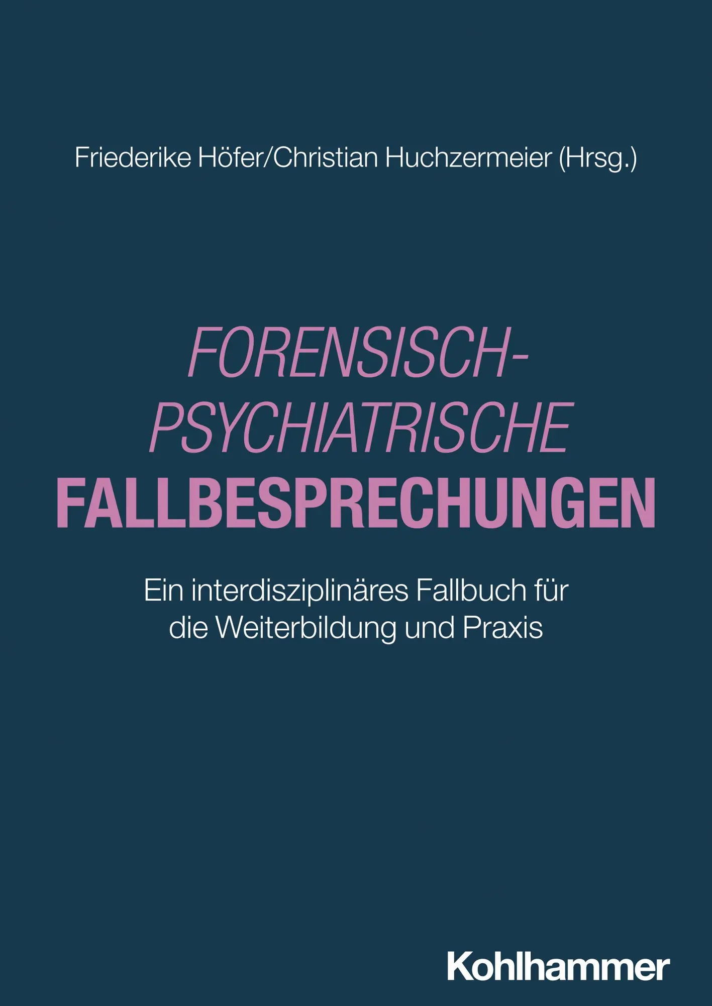 Cover: 9783170455337 | Forensisch-Psychiatrische Fallbesprechungen | Friederike Höfer (u. a.)
