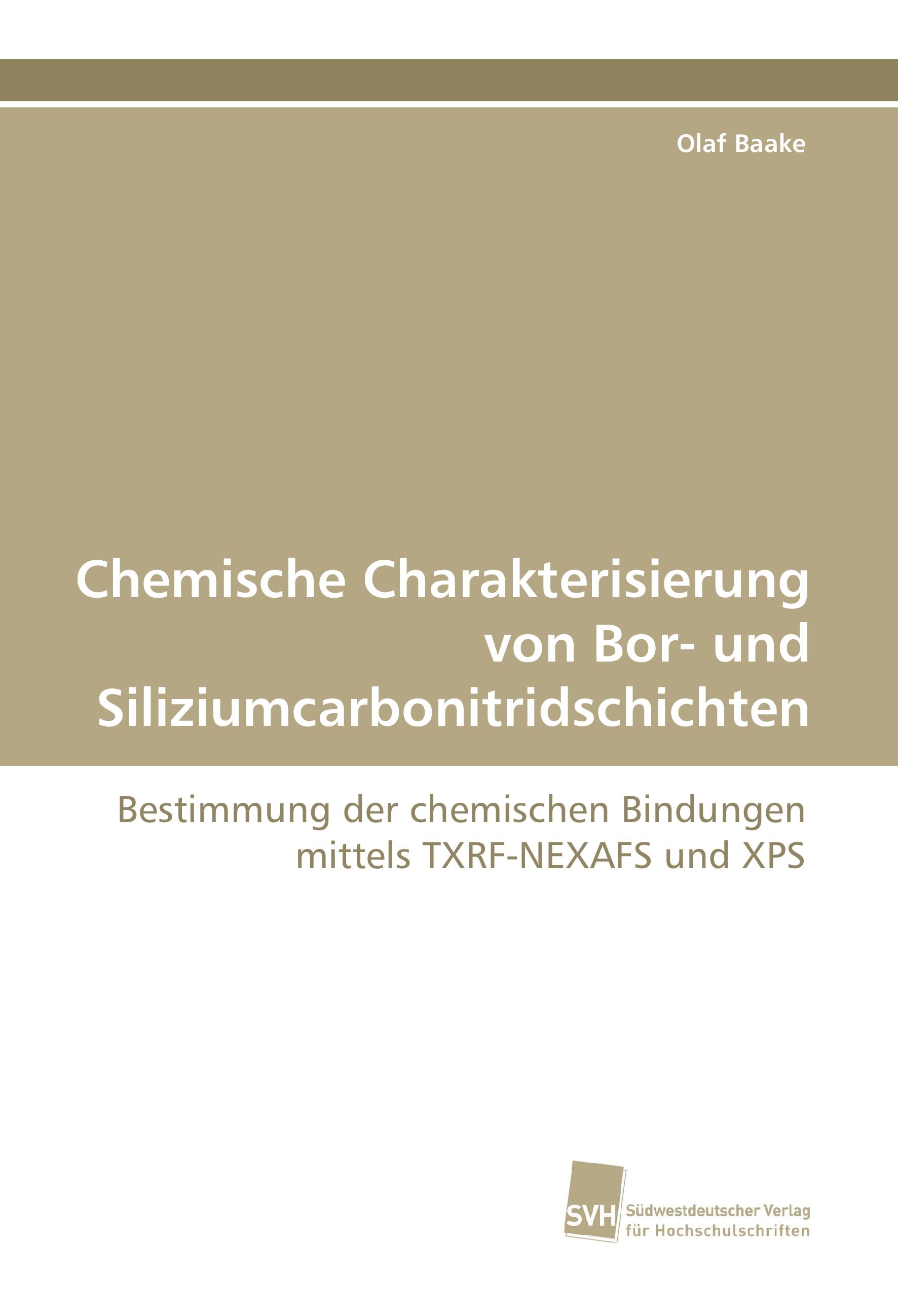 Chemische Charakterisierung von Bor- und Siliziumcarbonitridschichten | Bestimmung der chemischen Bindungen mittels TXRF-NEXAFS und XPS | Olaf Baake | Taschenbuch | Paperback | 128 S. | Deutsch | 2015 - Baake, Olaf