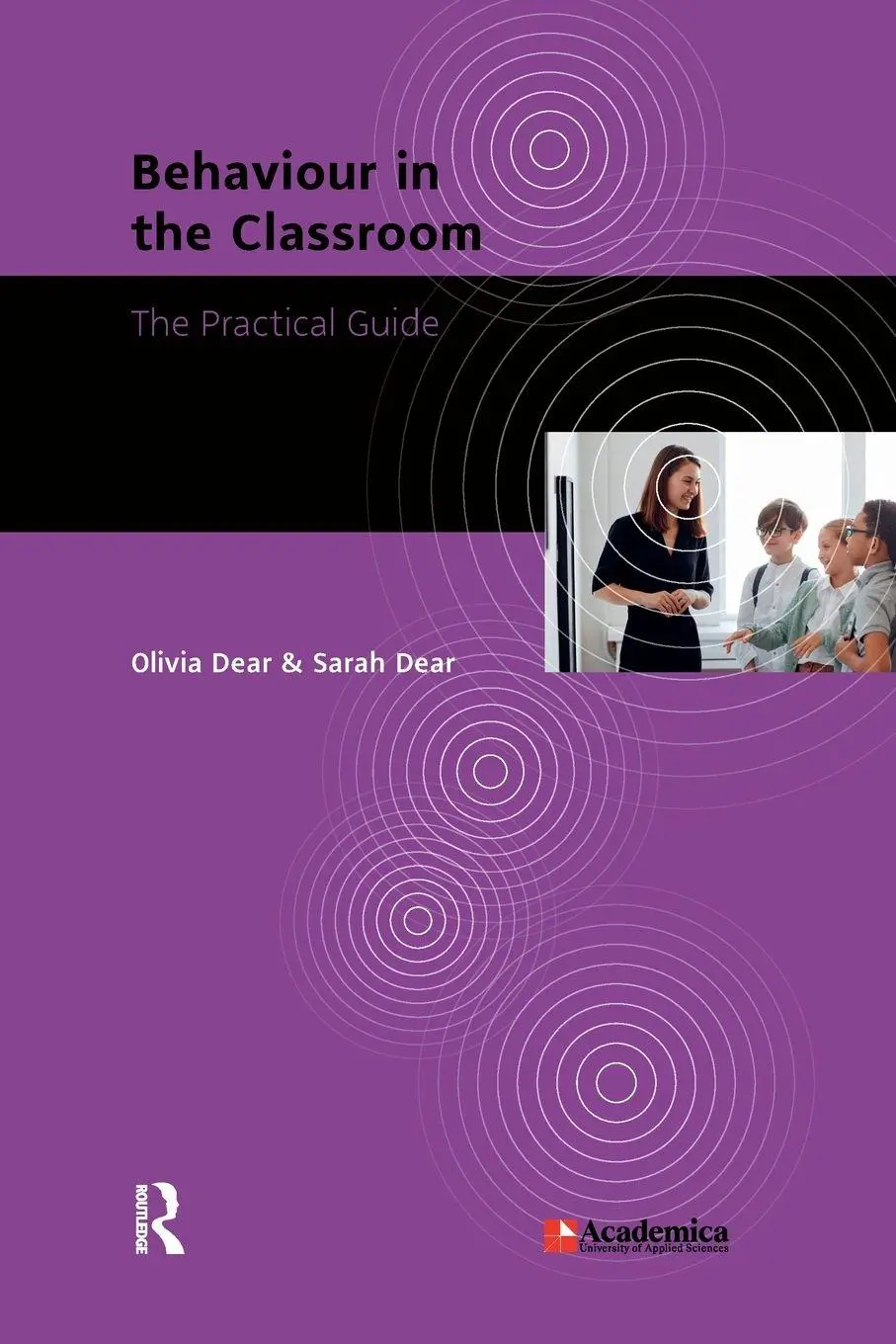 Cover: 9789048565337 | Behaviour in the Classroom | The Practical Guide | Olivia Dear (u. a.)
