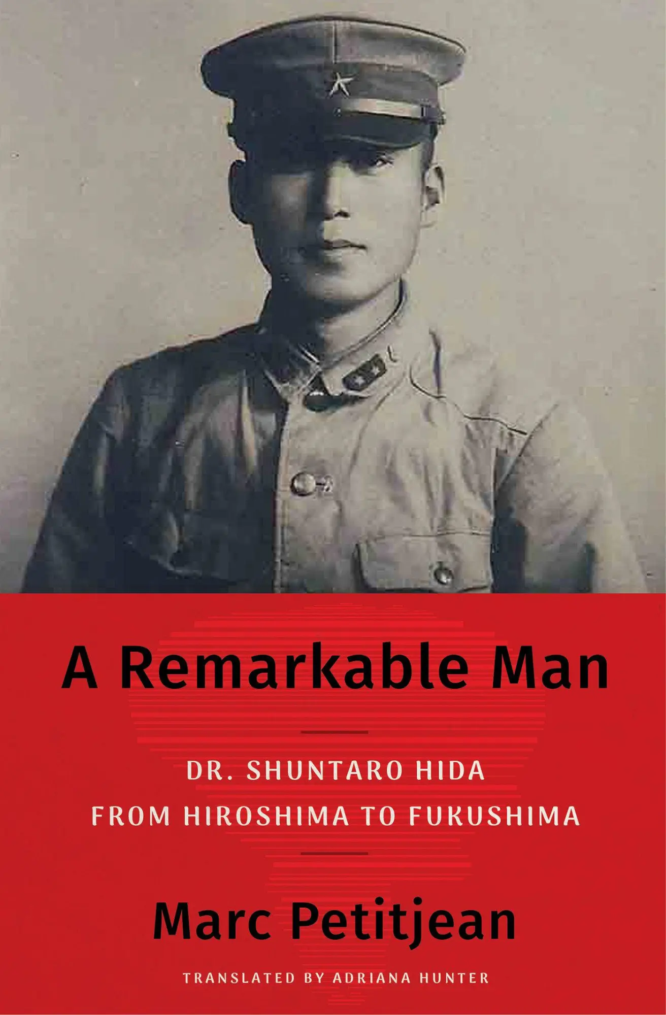 Cover: 9781635425437 | A Remarkable Man | Dr. Shuntaro Hida from Hiroshima to Fukushima